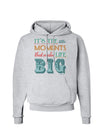 Itâ€™s the Little Moments that Make Life Big - Color Hoodie Sweatshirt-Hoodie-TooLoud-AshGray-Small-Davson Sales