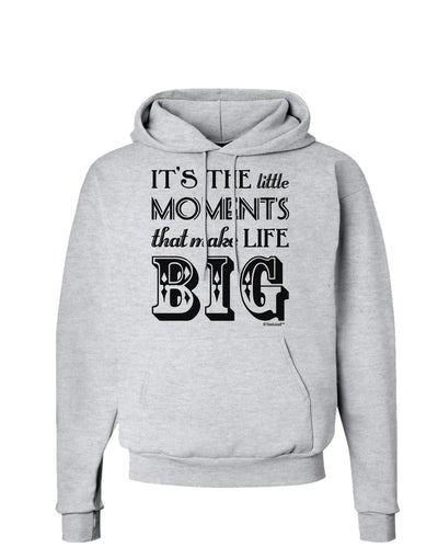 Itâ€™s the Little Moments that Make Life Big Hoodie Sweatshirt-Hoodie-TooLoud-AshGray-Small-Davson Sales