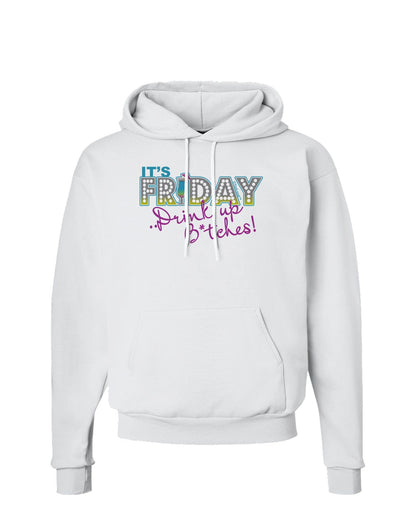 It's Friday - Drink Up Hoodie Sweatshirt-Hoodie-TooLoud-White-Small-Davson Sales