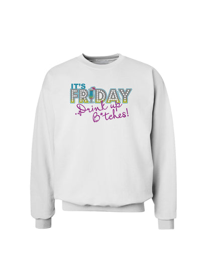 It's Friday - Drink Up Sweatshirt-Sweatshirts-TooLoud-White-Small-Davson Sales