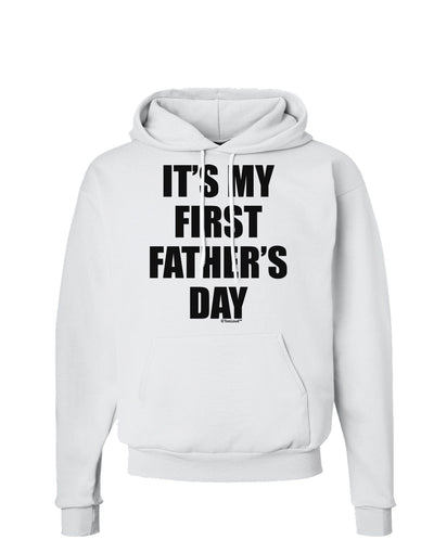 It's My First Father's Day Hoodie Sweatshirt-Hoodie-TooLoud-White-Small-Davson Sales