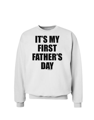 It's My First Father's Day Sweatshirt-Sweatshirts-TooLoud-White-Small-Davson Sales