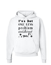 I've Got One Less Problem Without Ya! Hoodie Sweatshirt-Hoodie-TooLoud-White-Small-Davson Sales