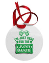 Just Here For The Green Beer Circular Metal Ornament-Ornament-TooLoud-White-Davson Sales