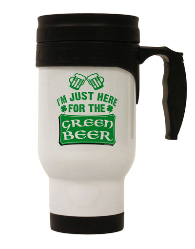 Just Here For The Green Beer Stainless Steel 14oz Travel Mug-Travel Mugs-TooLoud-White-Davson Sales