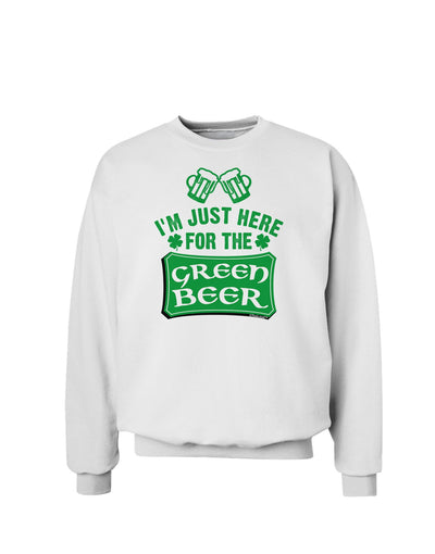 Just Here For The Green Beer Sweatshirt-Sweatshirts-TooLoud-White-Small-Davson Sales