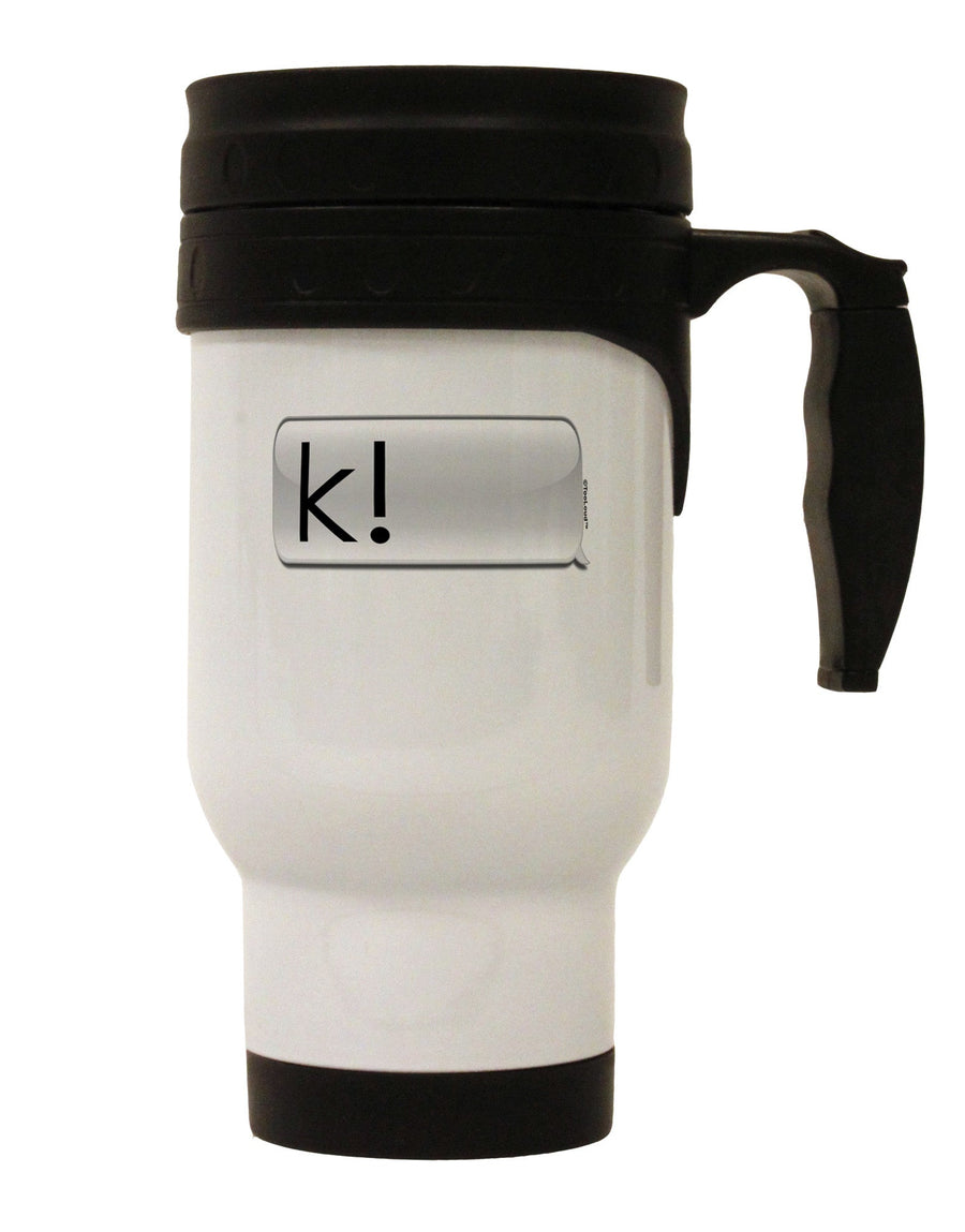 K Text Bubble Stainless Steel 14oz Travel Mug-Travel Mugs-TooLoud-White-Davson Sales