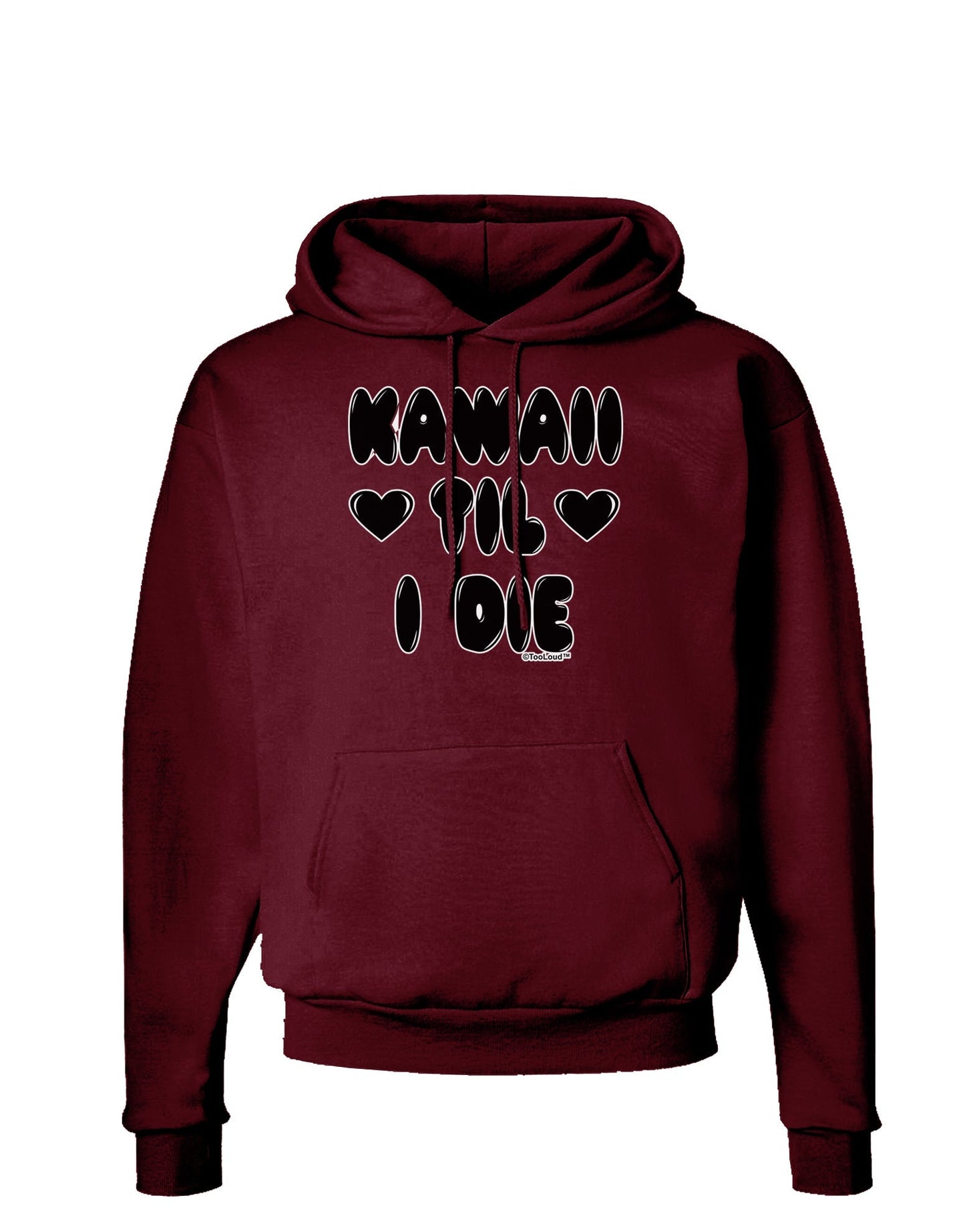 Kawaii Til I Die - Design Dark Hoodie Sweatshirt by TooLoud-Hoodie-TooLoud-Maroon-Small-Davson Sales