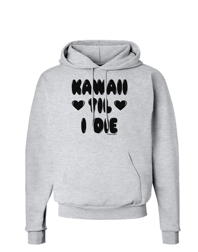 Kawaii Til I Die - Design Hoodie Sweatshirt by TooLoud-Hoodie-TooLoud-AshGray-Small-Davson Sales