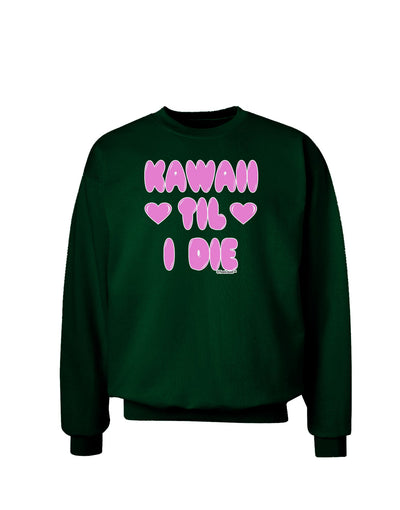 Kawaii Til I Die - Design - Magenta Adult Dark Sweatshirt by TooLoud-Sweatshirts-TooLoud-Deep-Forest-Green-Small-Davson Sales