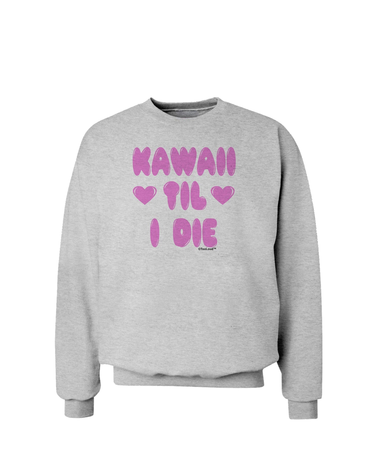 Kawaii Til I Die - Design - Magenta Sweatshirt by TooLoud-Sweatshirts-TooLoud-AshGray-Small-Davson Sales