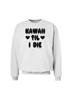 Kawaii Til I Die - Design Sweatshirt by TooLoud-Sweatshirts-TooLoud-White-Small-Davson Sales