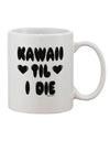 Kawaii Til I Die - Exquisite Design Printed 11 oz Coffee Mug by TooLoud - Perfect for Beverage Connoisseurs-11 OZ Coffee Mug-TooLoud-White-Davson Sales