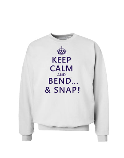 Keep Calm and Bend and Snap Sweatshirt-Sweatshirts-TooLoud-White-Small-Davson Sales