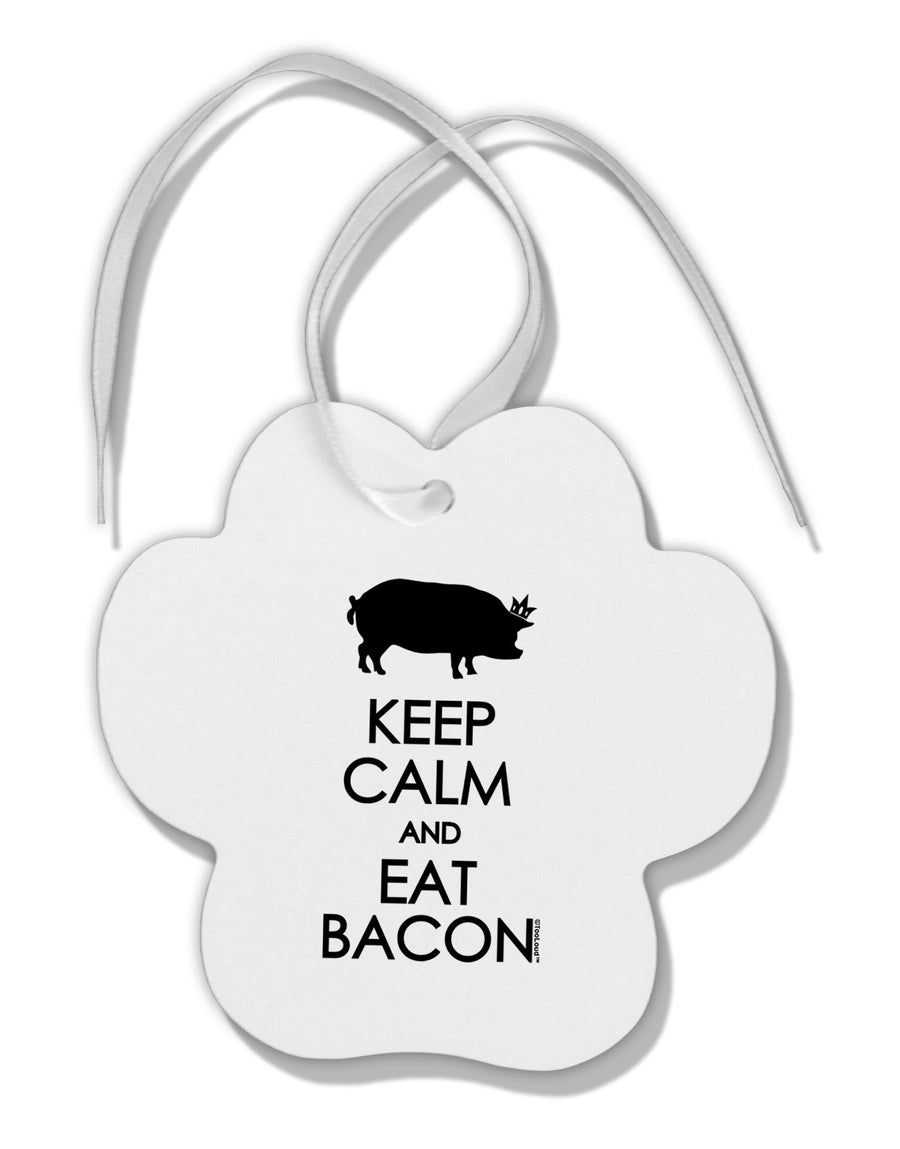 Keep Calm and Eat Bacon Paw Print Shaped Ornament by TooLoud-Ornament-TooLoud-White-Davson Sales