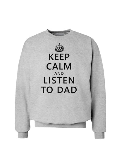 Keep Calm and Listen to Dad Sweatshirt-Sweatshirts-TooLoud-AshGray-Small-Davson Sales