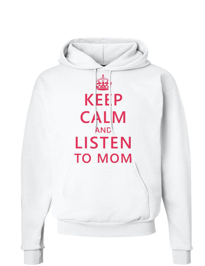 Keep Calm and Listen To Mom Hoodie Sweatshirt-Hoodie-TooLoud-White-Small-Davson Sales