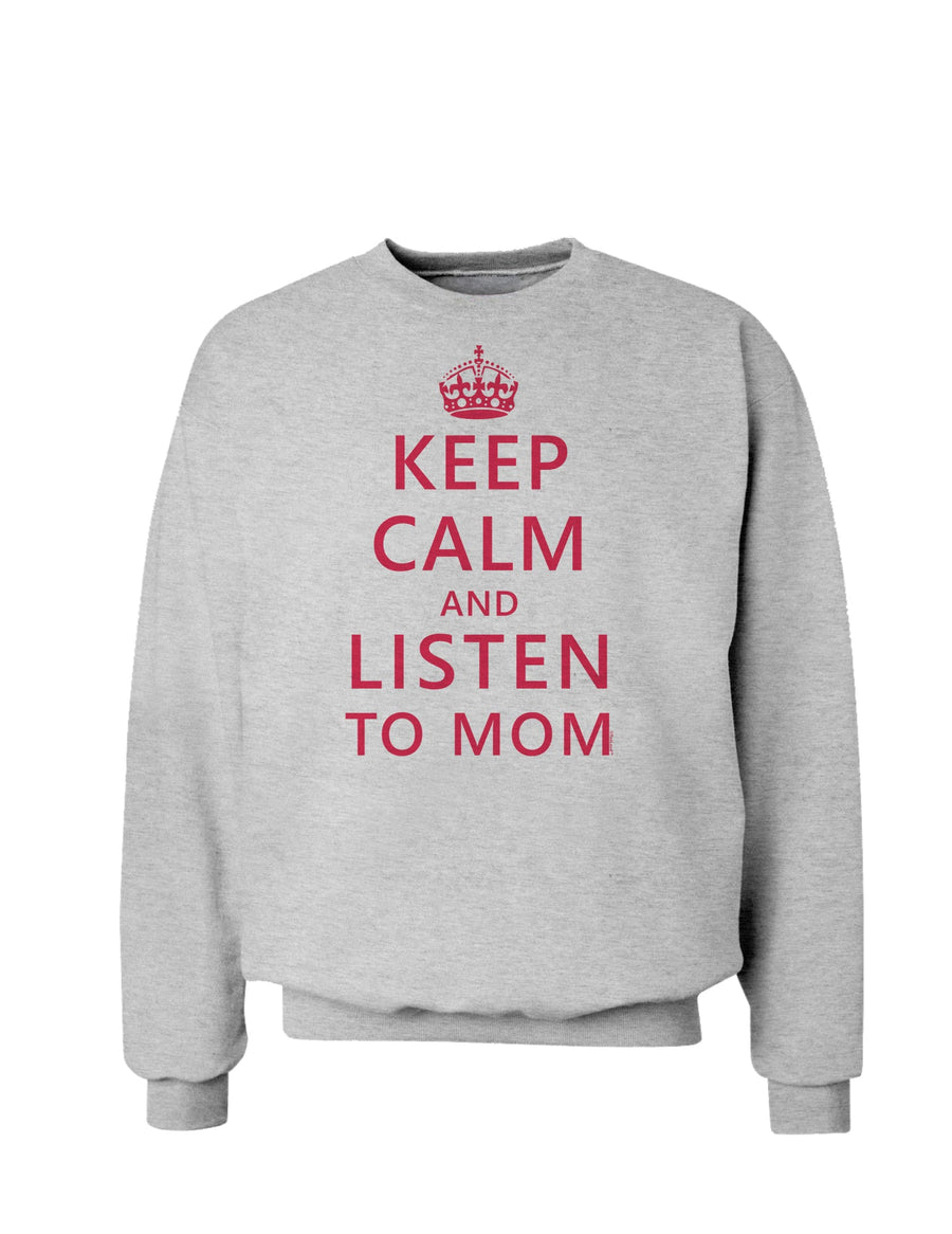 Keep Calm and Listen To Mom Sweatshirt-Sweatshirts-TooLoud-White-Small-Davson Sales