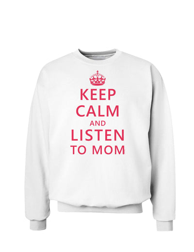 Keep Calm and Listen To Mom Sweatshirt-Sweatshirts-TooLoud-White-Small-Davson Sales