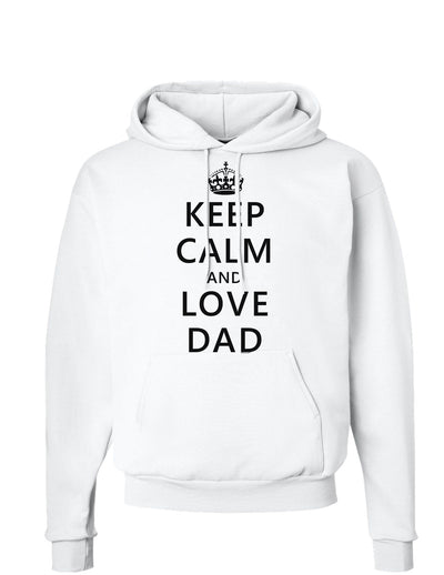 Keep Calm and Love Dad Hoodie Sweatshirt-Hoodie-TooLoud-White-Small-Davson Sales