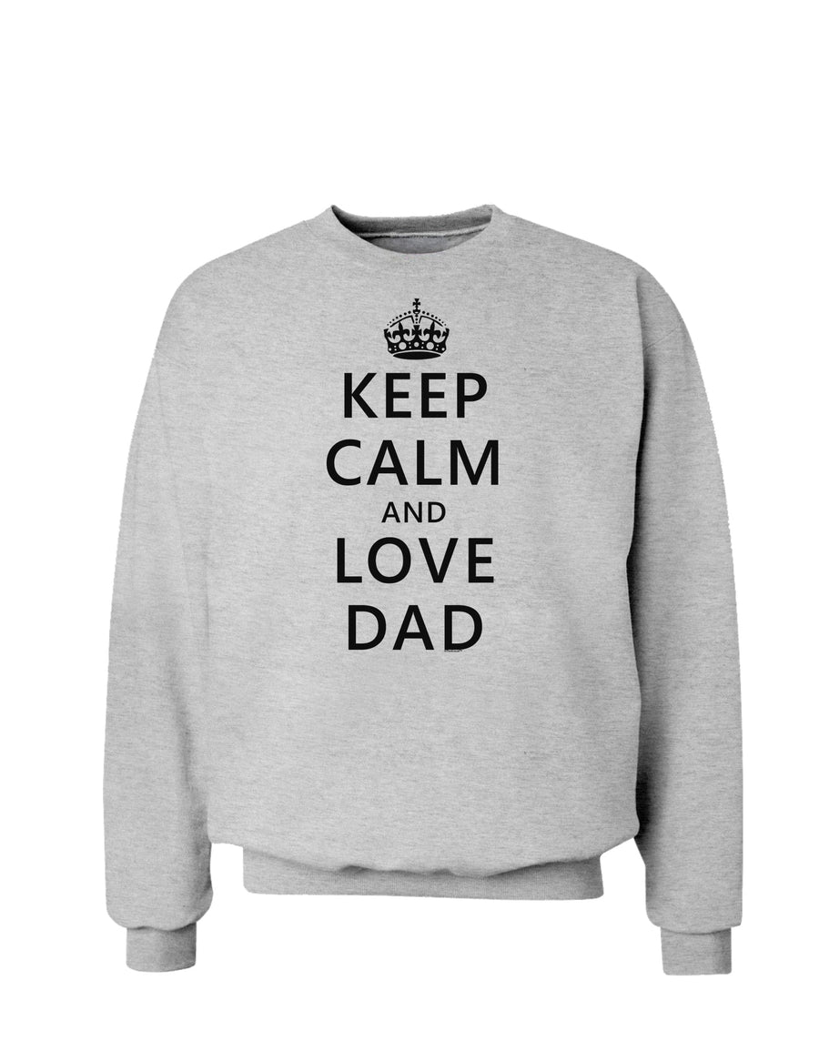 Keep Calm and Love Dad Sweatshirt-Sweatshirts-TooLoud-White-Small-Davson Sales