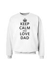 Keep Calm and Love Dad Sweatshirt-Sweatshirts-TooLoud-White-Small-Davson Sales