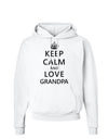 Keep Calm and Love Grandpa Hoodie Sweatshirt-Hoodie-TooLoud-White-Small-Davson Sales