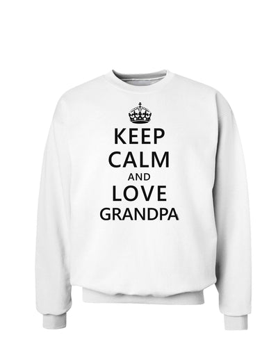 Keep Calm and Love Grandpa Sweatshirt-Sweatshirts-TooLoud-White-Small-Davson Sales