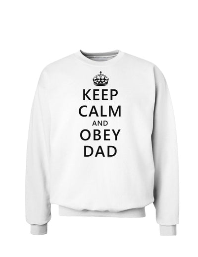 Keep Calm and Obey Dad Sweatshirt-Sweatshirts-TooLoud-White-Small-Davson Sales