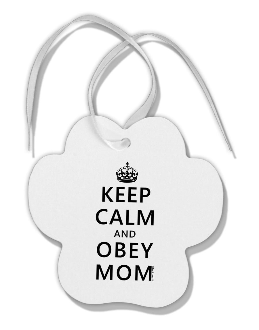 Keep Calm and Obey Mom Paw Print Shaped Ornament-Ornament-TooLoud-White-Davson Sales