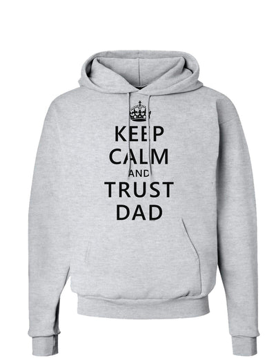 Keep Calm and Trust Dad Hoodie Sweatshirt-Hoodie-TooLoud-AshGray-Small-Davson Sales