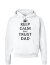 Keep Calm and Trust Dad Hoodie Sweatshirt-Hoodie-TooLoud-White-Small-Davson Sales