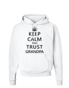 Keep Calm and Trust Grandpa Hoodie Sweatshirt-Hoodie-TooLoud-White-Small-Davson Sales