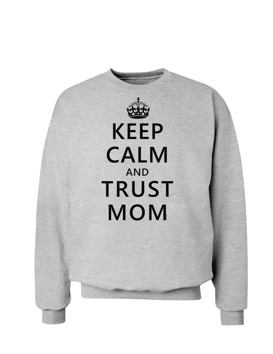 Keep Calm and Trust Mom Sweatshirt-Sweatshirts-TooLoud-White-Small-Davson Sales