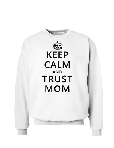 Keep Calm and Trust Mom Sweatshirt-Sweatshirts-TooLoud-White-Small-Davson Sales