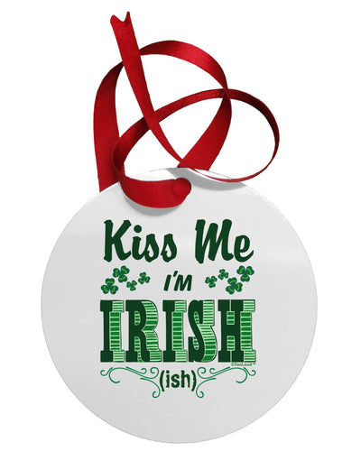 Kiss Me I'm Irish-ish Circular Metal Ornament-Ornament-TooLoud-White-Davson Sales