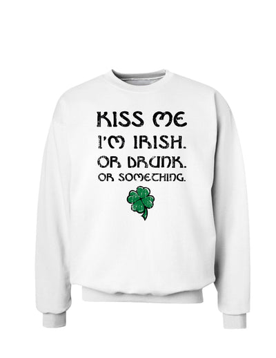 Kiss Me Im Irish or Drunk St. Patrick's Day Sweatshirt-Sweatshirts-TooLoud-White-Small-Davson Sales