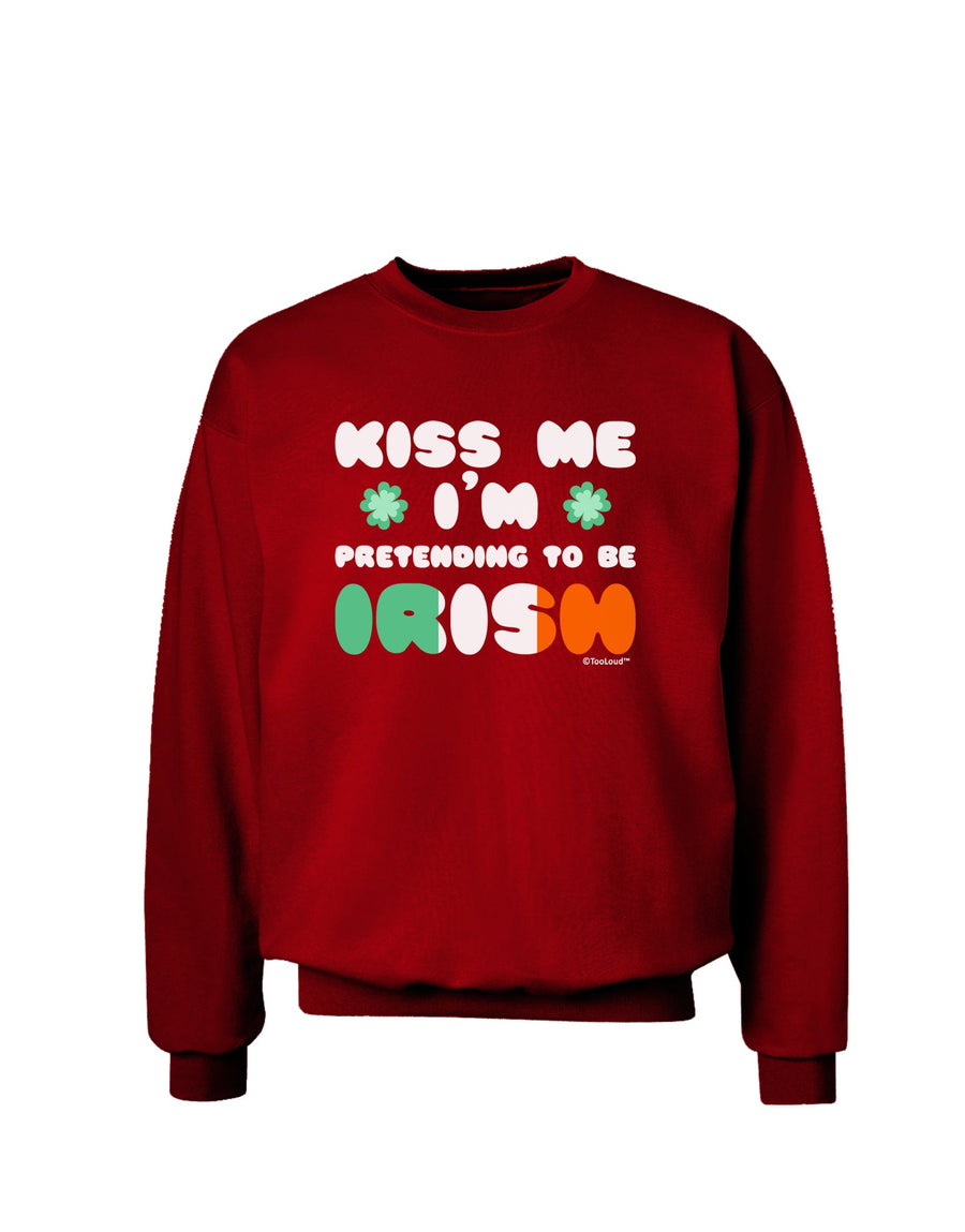 Kiss Me I'm Pretending to Be Irish Adult Dark Sweatshirt by TooLoud-Sweatshirts-TooLoud-Black-Small-Davson Sales