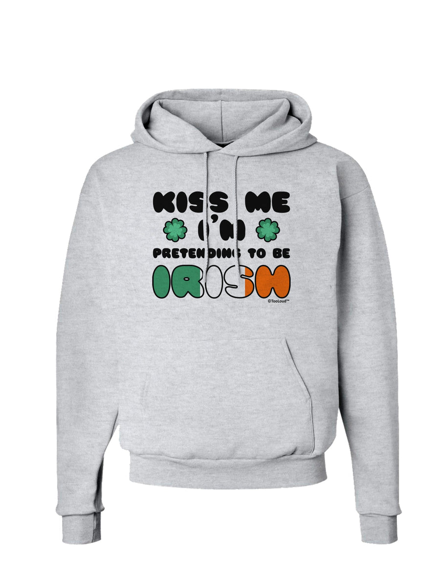 Kiss Me I'm Pretending to Be Irish Hoodie Sweatshirt by TooLoud-Hoodie-TooLoud-White-Small-Davson Sales