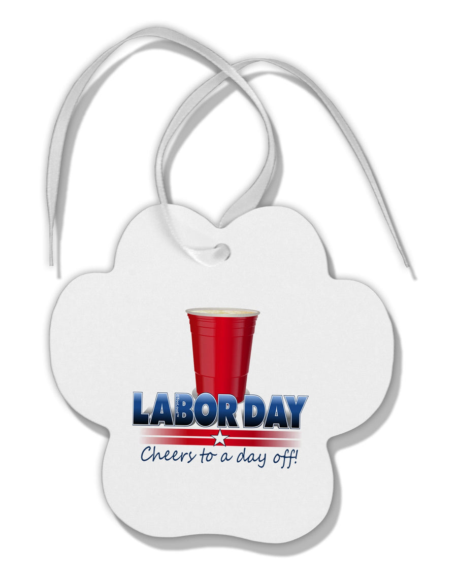 Labor Day - Cheers Paw Print Shaped Ornament-Ornament-TooLoud-White-Davson Sales