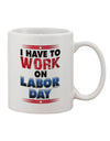 Labor Day Themed 11 oz Coffee Mug - Perfect for Workaholics TooLoud-11 OZ Coffee Mug-TooLoud-White-Davson Sales