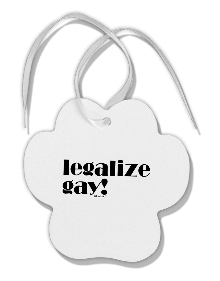 Legalize Gay Paw Print Shaped Ornament-Ornament-TooLoud-White-Davson Sales