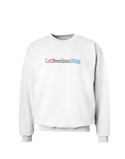 Let Freedom Ring Sweatshirt-Sweatshirts-TooLoud-White-Small-Davson Sales