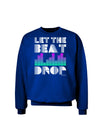 Let the Beat Drop Design Adult Dark Sweatshirt by TooLoud-Sweatshirts-TooLoud-Deep-Royal-Blue-Small-Davson Sales