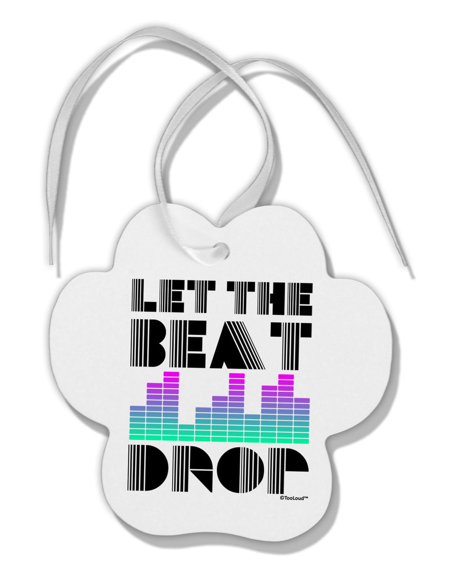 Let the Beat Drop Design Paw Print Shaped Ornament by TooLoud-Ornament-TooLoud-White-Davson Sales