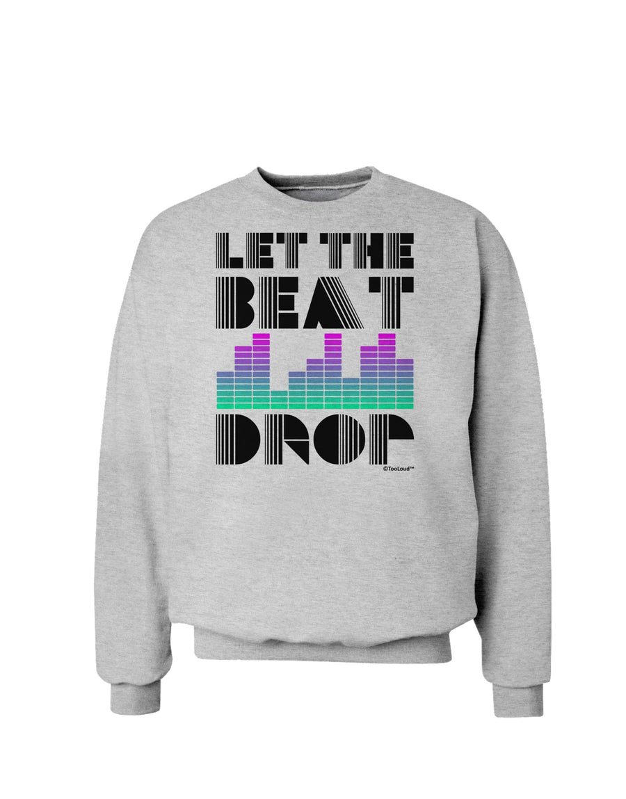 Let the Beat Drop Design Sweatshirt by TooLoud-Sweatshirts-TooLoud-White-Small-Davson Sales