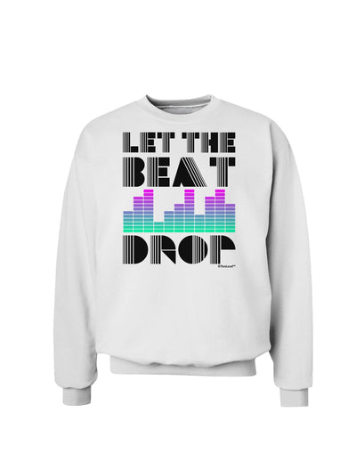 Let the Beat Drop Design Sweatshirt by TooLoud-Sweatshirts-TooLoud-White-Small-Davson Sales