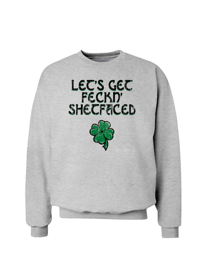 Lets Get Feckin Shetfaced St. Patrick's Day Sweatshirt-Sweatshirts-TooLoud-Ash Gray-Small-Davson Sales