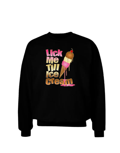 Lick Me Till Ice Cream Adult Dark Sweatshirt-Sweatshirts-TooLoud-Black-Small-Davson Sales