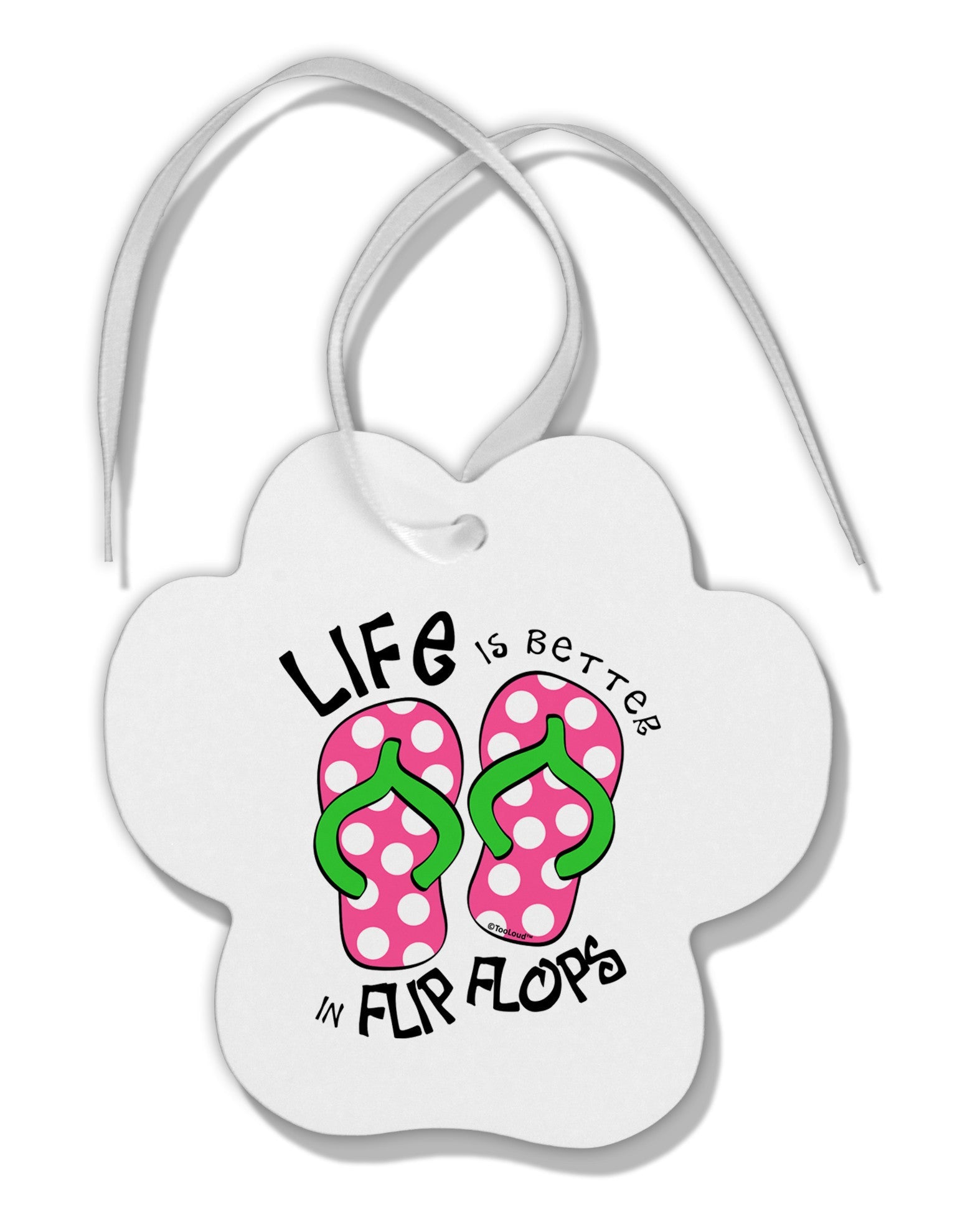 Life is Better in Flip Flops - Pink and Green Paw Print Shaped Ornament-Ornament-TooLoud-White-Davson Sales